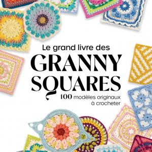 Découvre Le grand livre des granny squares : 100 modèles originaux et colorés à crocheter, avec explications pas à pas et diagrammes clairs. Idéal pour débutants comme confirmés.