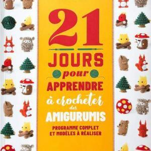 21 Jours pour apprendre à crocheter les amigurumis