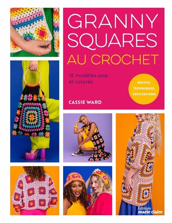 Granny squares au crochet – 15 modèles pop et colorés pour réaliser facilement vêtements et accessoires faits main pour un style unique.
