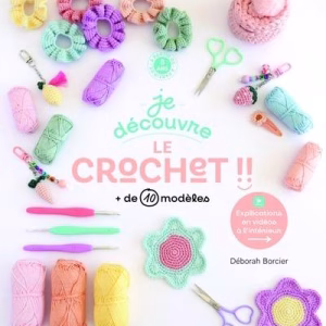 Je découvre le crochet !! + de 10 modèles créatifs dès 8 ans : projets ludiques et faciles à réaliser, parfaits pour développer la créativité des petits.