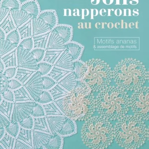 Découvrez Jolis napperons au crochet : 20 modèles en dentelle avec motifs ananas et assemblage de motifs. Un livre raffiné pour créer des napperons et nappes élégantes.