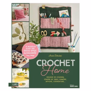 Découvre le livre crochet déco maison Crochet Home d’Anaïs Debulois : 15 projets crochet tendance pour créer une décoration utile, colorée et faite main. 🧶