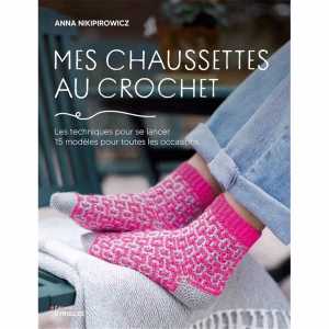Apprends à crocheter des chaussettes avec Mes Chaussettes au Crochet d'Anna Nikipirowicz : 15 modèles, techniques détaillées et conseils d'ajustement. Commande ton livre !
