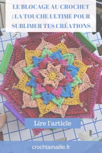 Découvre pourquoi le blocage au crochet est une étape clé pour obtenir des finitions parfaites. Apprends enfin à finaliser tes projets !